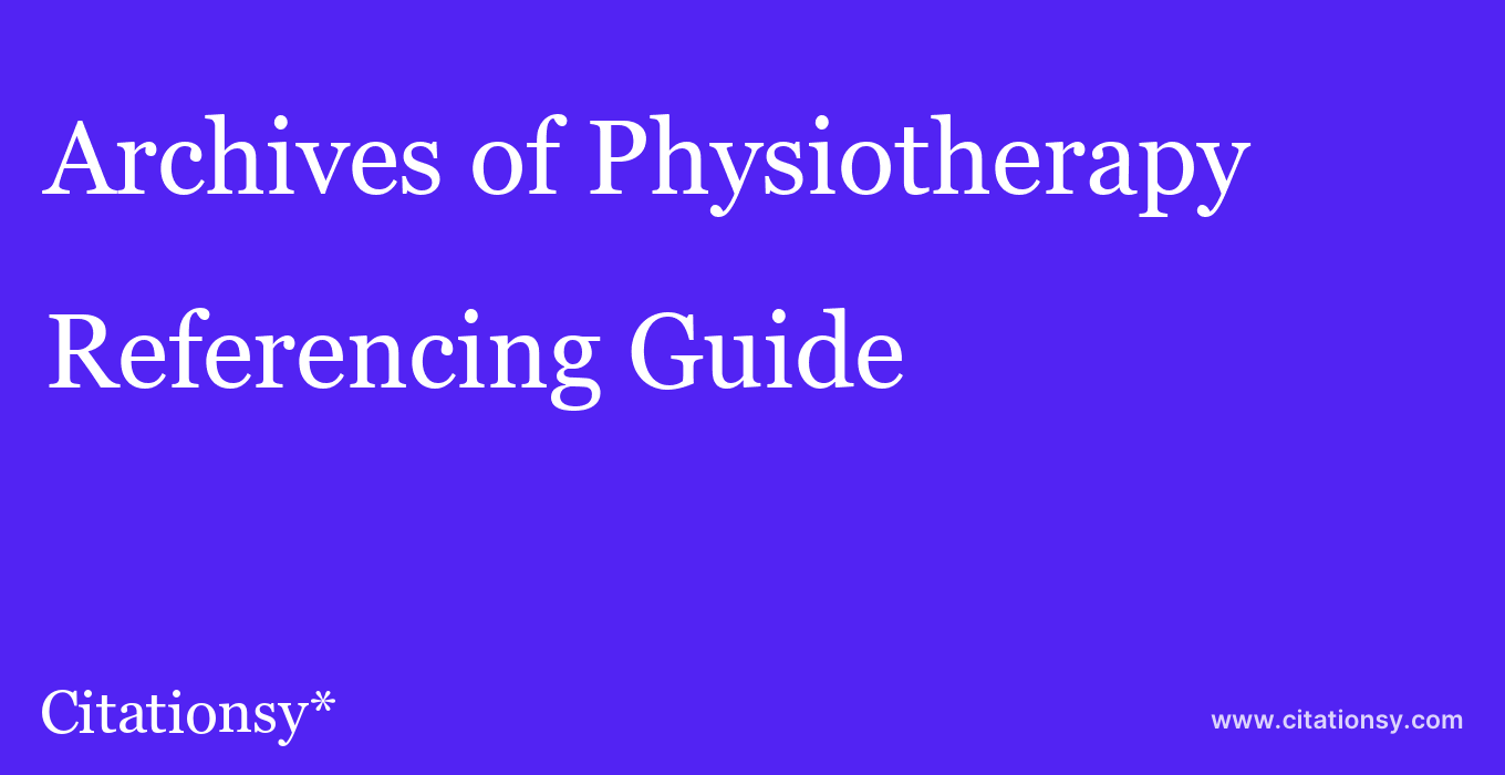 cite Archives of Physiotherapy  — Referencing Guide